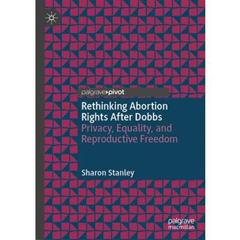 Rethinking Abortion Rights After Dobbs