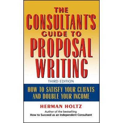 The Consultant’s Guide to Proprosal Writing