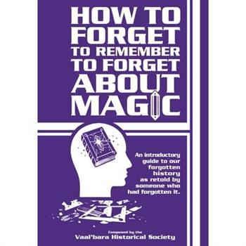 How to forget to remember to forget about magic