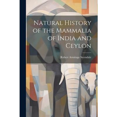 Natural History of the Mammalia of India and Ceylon