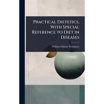 Practical Dietetics, With Special Reference to Diet in Diseases