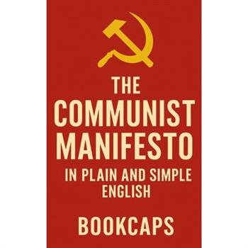 The Communist Manifesto in Plain and Simple English