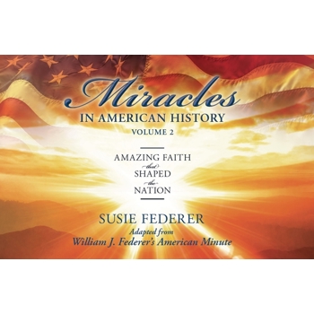 Miracles in American History, Volume Two: Amazing Faith That Shaped the Nation