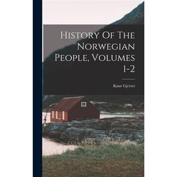 History Of The Norwegian People, Volumes 1-2