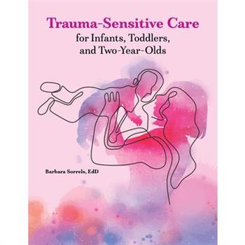 Trauma-Sensitive Care for Infants, Toddlers, and Two-Year-Olds