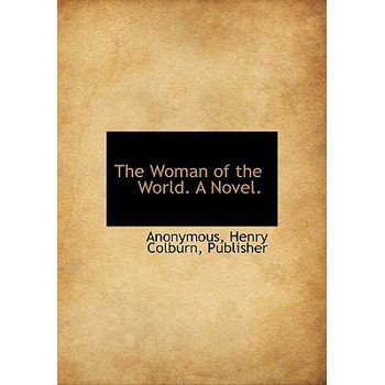 The Woman of the World. a Novel.