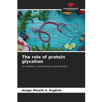 The role of protein glycation