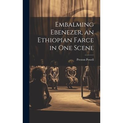Embalming Ebenezer, an Ethiopian Farce in one Scene