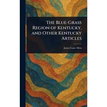 The Blue-Grass Region of Kentucky, and Other Kentucky Articles