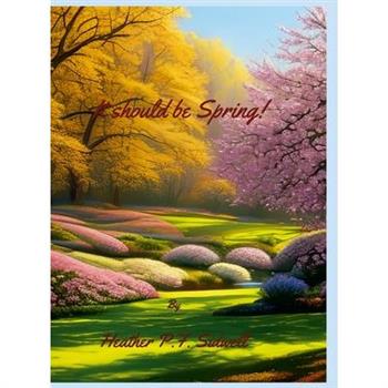 It Should Be Spring!