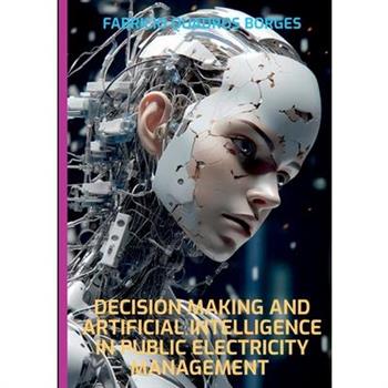 Decision Making And Artificial Intelligence In Public Elect