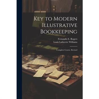 Key to Modern Illustrative Bookkeeping