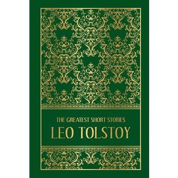 The Greatest Short Stories of Leo Tolstoy (Deluxe Hardbound Edition)