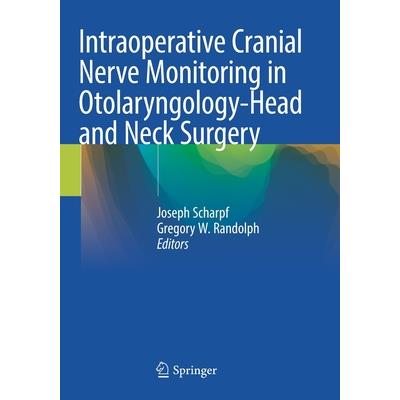 Intraoperative Cranial Nerve Monitoring in Otolaryngology-Head and Neck Surgery