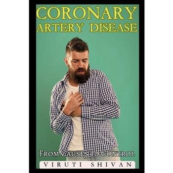 Coronary Artery Disease (CAD) - From Causes to Control