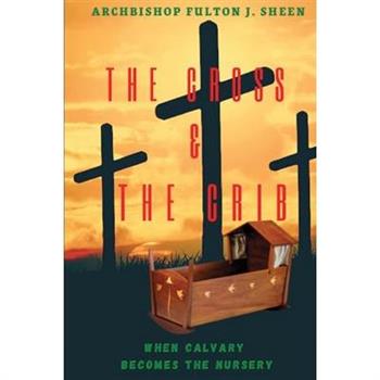 The Cross and the Crib.