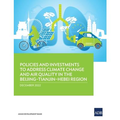 Policies and Investments to Address Climate Change and Air Quality in the Beijing-Tianjin-Hebei Region