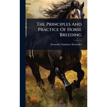 The Principles And Practice Of Horse Breeding