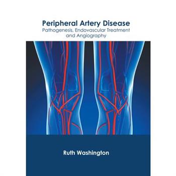 Peripheral Artery Disease: Pathogenesis, Endovascular Treatment and Angiography
