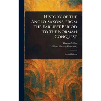 History of the Anglo-Saxons, From the Earliest Period to the Norman Conquest