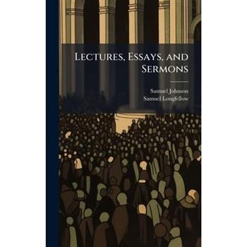 Lectures, Essays, and Sermons