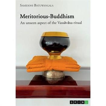 Meritorious-Buddhism. An unseen aspect of the Vassāvāsa-ritual