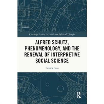 Alfred Schutz, Phenomenology, and the Renewal of Interpretive Social Science