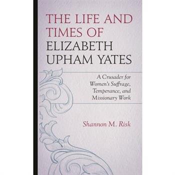 The Life and Times of Elizabeth Upham Yates