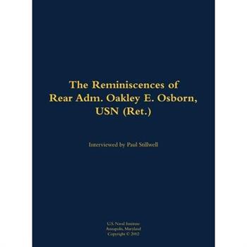 Reminiscences of Rear Adm. Oakley E. Osborn, USN (Ret.)