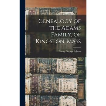 Genealogy of the Adams Family, of Kingston, Mass