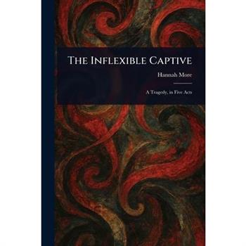 The Inflexible Captive