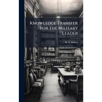 Knowledge Transfer for the Military Leader