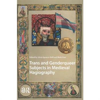 Trans and Genderqueer Subjects in Medieval Hagiography