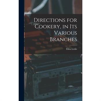 Directions for Cookery, in its Various Branches