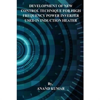 Development of New Control Technique for High Frequency Power Inverter Used in Induction Heater