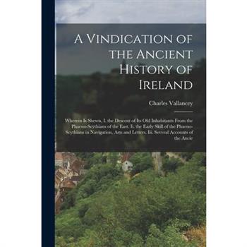 A Vindication of the Ancient History of Ireland