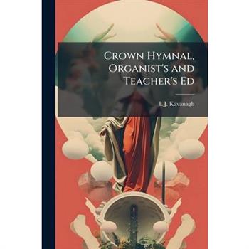 Crown Hymnal, Organist's and Teacher's Ed