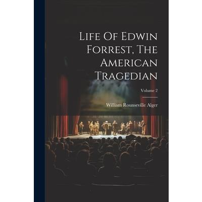 Life Of Edwin Forrest, The American Tragedian; Volume 2