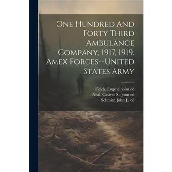 One Hundred And Forty Third Ambulance Company, 1917, 1919. Amex Forces--united States Army
