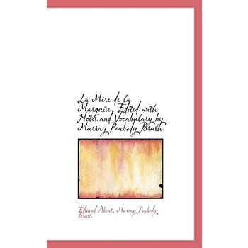 La M Re de La Marquise. Edited with Notes and Vocabulary by Murray Peabody Brush
