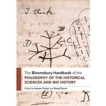 The Bloomsbury Handbook of the Philosophy of the Historical Sciences and Big History