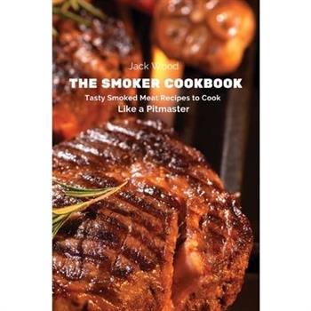 The Smoker Cookbook