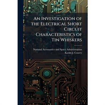 An Investigation of the Electrical Short Circuit Characteristics of Tin Whiskers
