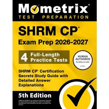 Shrm Cp Exam Prep 2026-2027 - 4 Full-Length Practice Tests, Shrm Cp Certification Secrets Study Guide with Detailed Answer Explanations