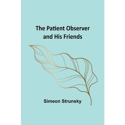 The Patient Observer and His Friends