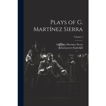 Plays of G. Mart穩nez Sierra; Volume 2