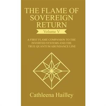The Flame of Sovereign Return Volume V