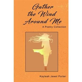 Gather The Wind Around Me