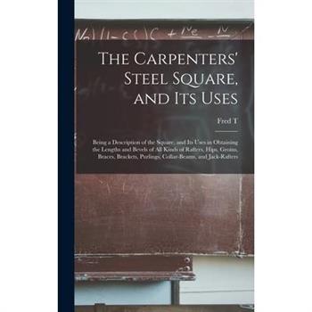 The Carpenters' Steel Square, and its Uses