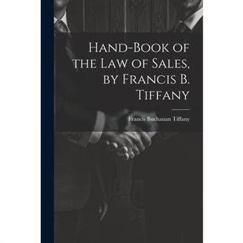 Hand-Book of the Law of Sales, by Francis B. Tiffany